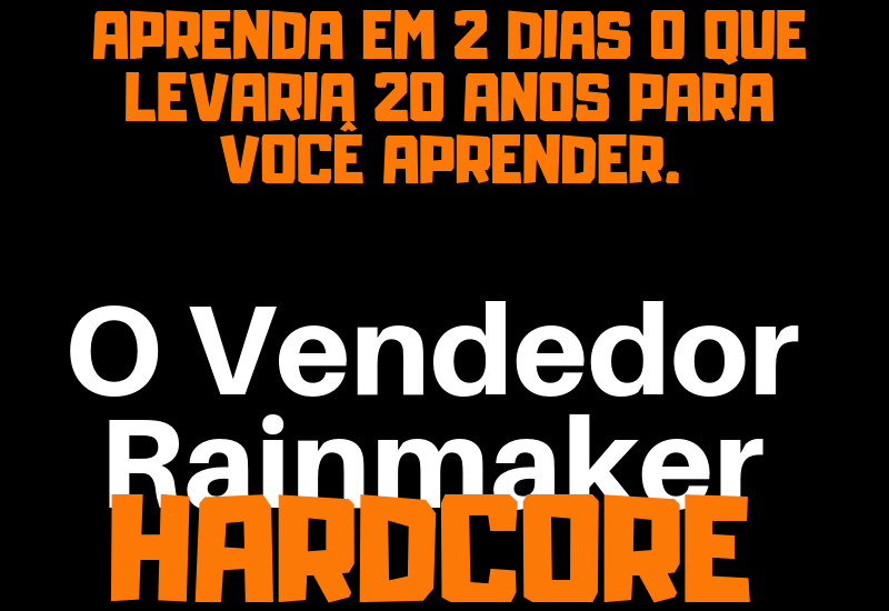 O Vendedor Rainmaker Hardcore