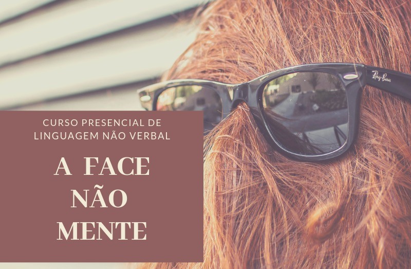 Curso de Linguagem não Verbal - A Face não Mente - Prof. Dr. João Oliveira